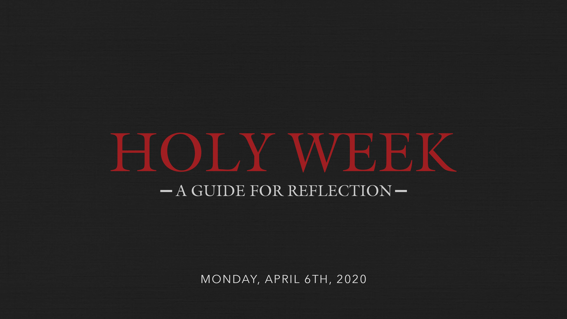 Holy Week Guide - Monday - Adam Dressler - Grace Community Church